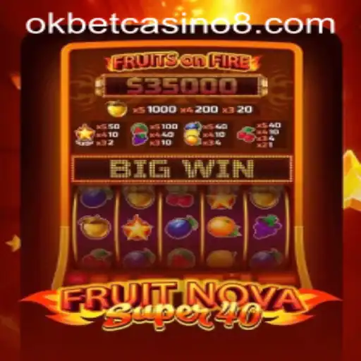 Discover the Thrills of FruitNovaSuper40 at Okbet Casino