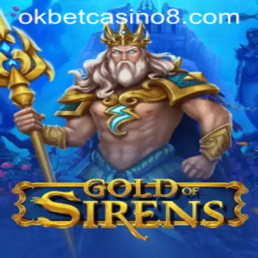 GoldofSirens: A Captivating Journey into the Depths of Okbet Casino
