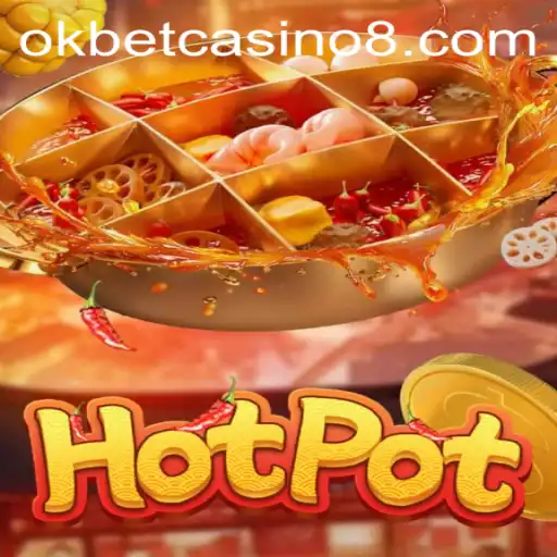 Exploring the Thrills of Hotpot at Okbet Casino