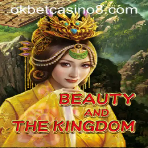 Exploring BeautyAndTheKingdom: A Fascinating Journey in the Realm of Okbet Casino