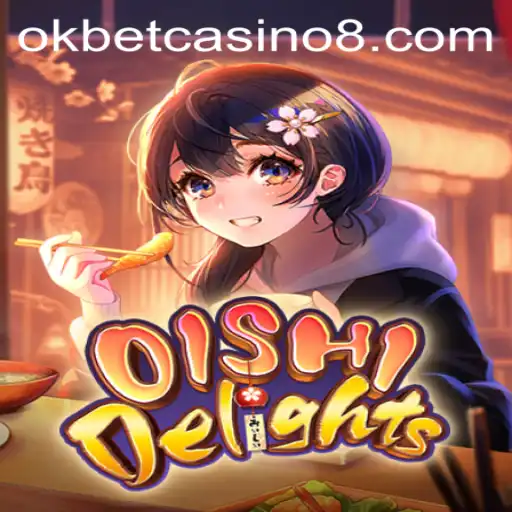 Exploring the Exciting World of OishiDelights: A New Gem in the Okbet Casino